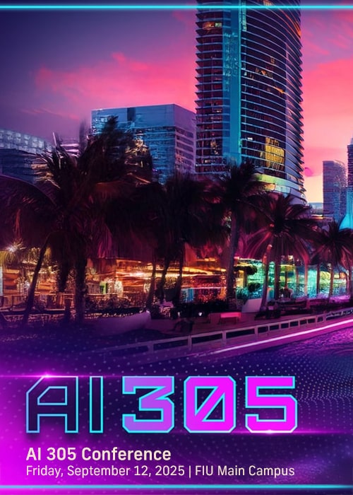 AI 305 Conference | Friday, September 12, 2025 | FIU Main Campus