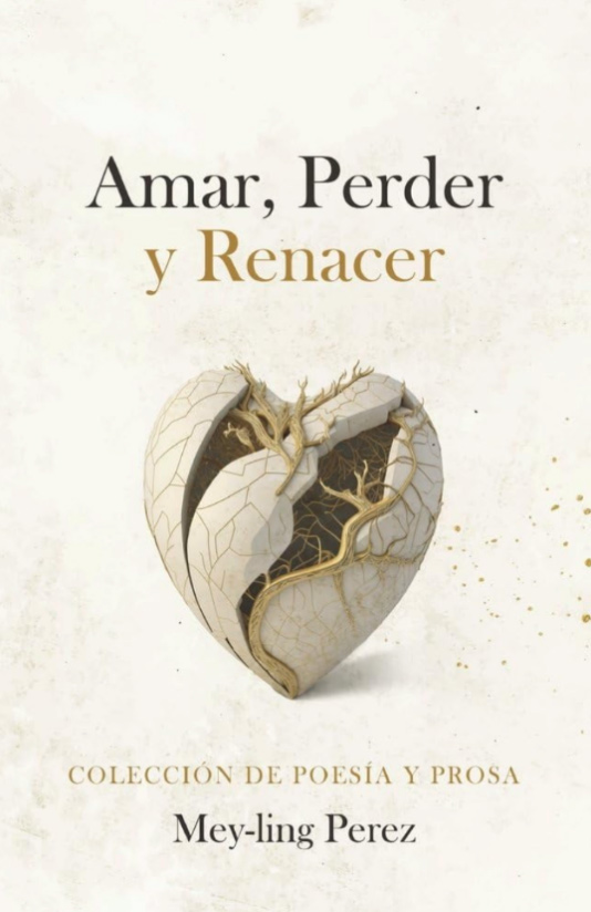 Amar, Perder y Renacer: Poesia y Prosa