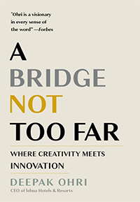 “A Bridge Not Too Far, Where Creativity Meets Innovation” by Deepak Ohri